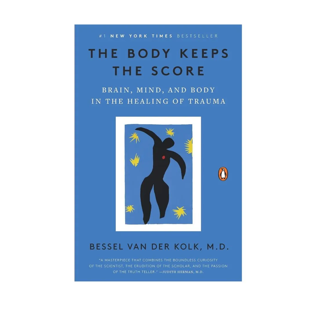 The Body Keeps the Score: Brain, Mind, and Body in the Healing of Trauma